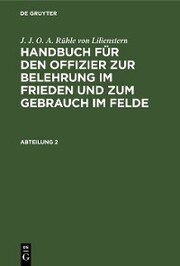 J. J. O. A. Rühle von Lilienstern: Handbuch für den Offizier zur Belehrung im Frieden und zum Gebrauch im Felde. Abteilung 2