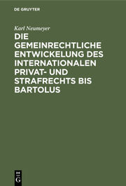 Die gemeinrechtliche Entwickelung des internationalen Privat- und Strafrechts bis Bartolus - Cover