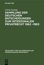 Sammlung der deutschen Entscheidungen zum interzonalen Privatrecht 1962 -1963