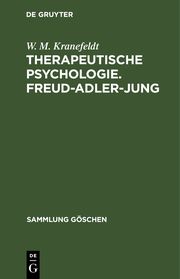 Therapeutische Psychologie. Freud-Adler-Jung