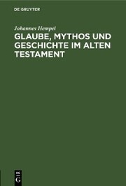 Glaube, Mythos und Geschichte im Alten Testament