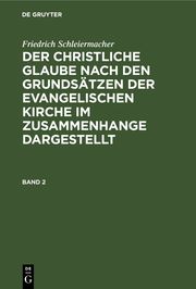 Friedrich Schleiermacher: Der christliche Glaube nach den Grundsätzen der evangelischen Kirche im Zusammenhange dargestellt. Band 2 - Cover