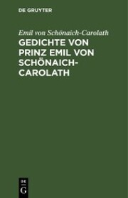 Gedichte von Prinz Emil von Schönaich-Carolath - Cover