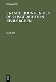 Entscheidungen des Reichsgerichts in Zivilsachen. Band 126