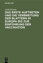 Das erste Auftreten und die Verbreitung der Blattern in Europa bis zur Einführung der Vaccination