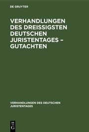 Verhandlungen des Dreißigsten Deutschen Juristentages - Gutachten