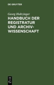 Handbuch der Registratur und Archivwissenschaft