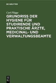 Grundriss der Hygiene für Studirende und praktische Ärzte, medicinal- und Verwaltungsbeamte - Cover