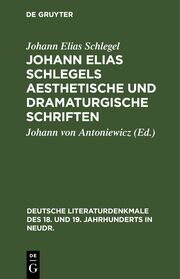 Johann Elias Schlegels aesthetische und dramaturgische Schriften