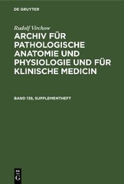Rudolf Virchow: Archiv für pathologische Anatomie und Physiologie und für klinische Medicin. Band 138, Supplementheft - Cover