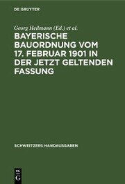 Bayerische Bauordnung vom 17. Februar 1901 in der jetzt geltenden Fassung - Cover