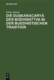 Die du¿karacary¿ des Bodhisattva in der buddhistischen Tradition