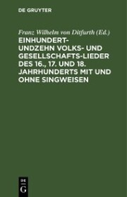 Einhundertundzehn Volks- und Gesellschaftslieder des 16., 17. und 18. Jahrhunderts mit und ohne Singweisen - Cover