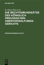 Die Rechtsgrundsätze des Königlich Preussischen Oberverwaltungsgerichts. 1911/12, Ergänzungsband