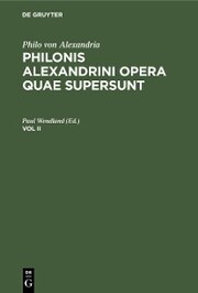 Philo von Alexandria: Philonis Alexandrini opera quae supersunt. Vol II