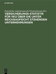 Versicherungs-Statistik für 1912 über die unter Reichsaufsicht stehenden Unternehmungen - Cover