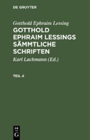Gotthold Ephraim Lessing: Gotthold Ephraim Lessings Sämmtliche Schriften. Teil 4