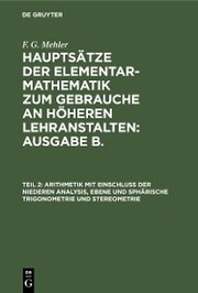 Arithmetik mit Einschluss der niederen Analysis, ebene und sphärische Trigonometrie und Stereometrie