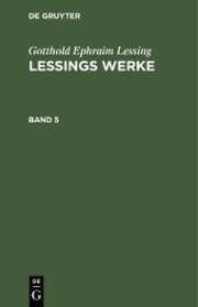 Gotthold Ephraim Lessing: Lessings Werke. Band 5