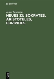 Neues zu Sokrates, Aristoteles, Euripides