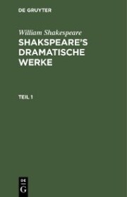 William Shakespeare: Shakspeare's dramatische Werke. Teil 1