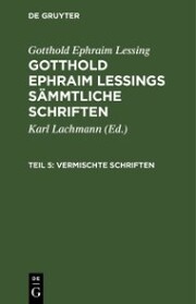 Gotthold Ephraim Lessing: Gotthold Ephraim Lessings Vermischte Schriften. Teil 5