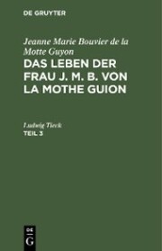 Jeanne Marie Bouvier de la Motte Guyon: Das Leben der Frau J. M. B. von la Mothe Guion. Teil 3 - Cover