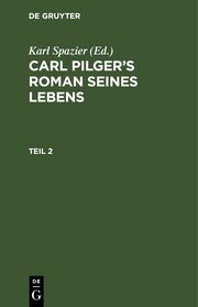 Carl Pilger's Roman seines Lebens. Teil 2