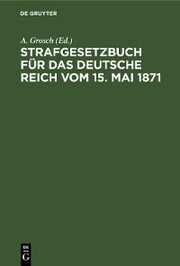 Strafgesetzbuch für das Deutsche Reich vom 15. Mai 1871