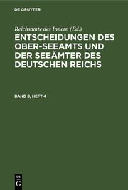 Entscheidungen des Ober-Seeamts und der Seeämter des Deutschen Reichs. Band 8, Heft 4