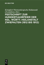 Festschrift zur Hundertjahrfeier der Kgl. Württ. Heilanstalt Zwiefalten (1812 bis 1912) - Cover