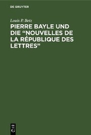 Pierre Bayle und die 'Nouvelles de la République des Lettres'