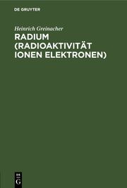 Radium (Radioaktivität Ionen Elektronen)