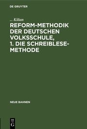 Reform-Methodik der deutschen Volksschule, 1. Die schreiblese-Methode