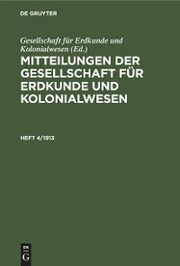 Mitteilungen der Gesellschaft für Erdkunde und Kolonialwesen. Heft 4/1913