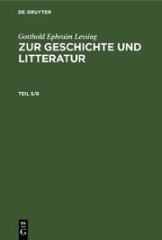 Gotthold Ephraim Lessing: Zur Geschichte und Litteratur. Teil 5/6