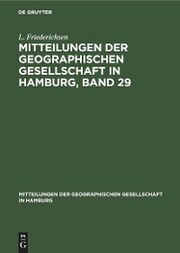 Mitteilungen der Geographischen Gesellschaft in Hamburg, Band 29