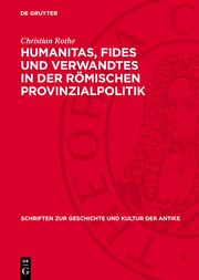 Humanitas, Fides und Verwandtes in der römischen Provinzialpolitik