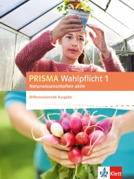 PRISMA Wahlpflicht 1 Naturwissenschaften aktiv. Differenzierende Ausgabe