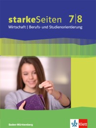 starkeSeiten Wirtschaft - Berufs- und Studienorientierung 7/8. Ausgabe Baden-Württemberg