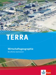 TERRA Wirtschaftsgeographie. Ausgabe Baden-Württemberg Berufliches Gymnasium