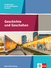 Geschichte und Geschehen Kursstufe Erweiterungen für das Leistungsfach. Ausgabe Baden-Württemberg Gymnasium - Cover