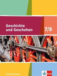 Geschichte und Geschehen 7/8. Ausgabe Berlin, Brandenburg Gymnasium