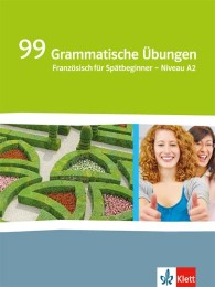 99 Grammatische Übungen. Französisch für Spätbeginner. Niveau A2