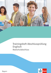 Trainingsheft Abschlussprüfung Englisch. Realschulabschluss Bayern