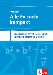 Alle Formeln kompakt - Tafelwerk. Mathematik, Physik, Chemie, Informatik, Biologie, Astronomie - Cover