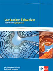 Lambacher Schweizer Mathematik Berufliches Gymnasium Eingangsklasse, Ausgabe Baden-Württemberg