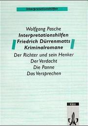 Interpretationshilfen Friedrich Dürrenmatts Kriminalromane. Der Richter und sein Henker - Der Verdacht - Die Panne - Das Versprechen