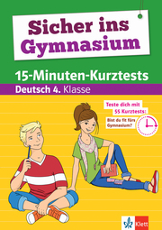 Klett Sicher ins Gymnasium 15-Minuten-Kurztests Deutsch 4. Klasse