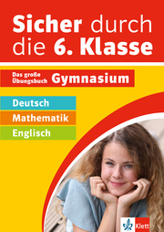 Klett Sicher durch die 6. Klasse - Deutsch, Mathe, Englisch